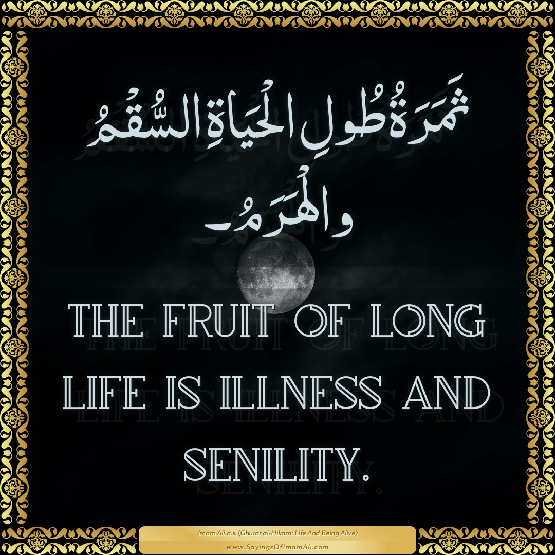 The fruit of long life is illness and senility.